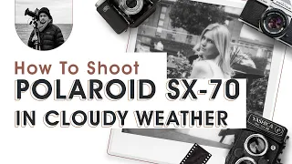 How to create great portraits in cloudy weather on Polaroid SX 70