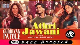 Athri Jawani [ Bass Boosted] | Ammy Virk | Gurnam Bhullar | Sonam Bajwa | Guddiyan Patole