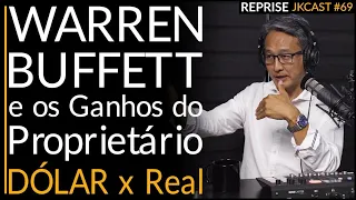 WARREN BUFFETT e os Ganhos do Proprietário, DÓLAR x Real ‐ Reprise JKCast#69