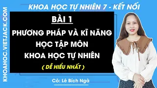 Khoa học tự nhiên 7 - Kết nối tri thức | Bài 1: Phương pháp, kĩ năng học tập môn KHTN - Giải KHTN 7