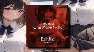 Cascada - One More Night (Ezikiilz Remix) [Prohibited Toxic]