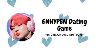 ENHYPEN Dating Game | Highschool Edition