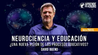 David Bueno | Neurociencia y educación: ¿una nueva visión de los procesos educativos? (Parte 1)