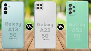 Samsung Galaxy A13 5G vs Samsung Galaxy A22 5G vs Samsung Galaxy A53 5G