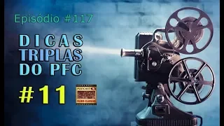 Podcast Filmes Clássicos: Episódio #117 - Dicas Triplas do PFC #11