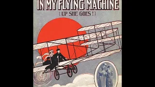 Ada Jones & Billy Murray - Come Josephine In My Flying Machine 1911