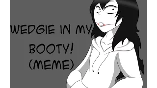 Wedgie in my Booty meme Ft. Jeff the Killer (Creepypasta animation)