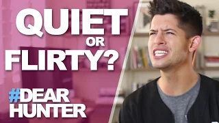 FLIRTY VS. QUIET - WHICH DO GUYS LIKE? | #DEARHUNTER