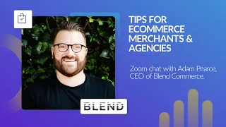 Tips for Ecommerce Merchants and Agencies from Blend Commerce