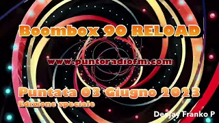 Boombox 90 RELOAD puntata 03 Giugno 2023 www.puntoradiofm.com