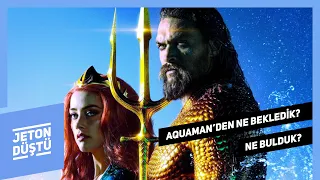 Aquaman'den Ne Bekledik, Ne Bulduk? | Jeton Düştü