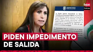 Patricia Benavides: Fiscalía solicitó impedimento de salida del país para la exfiscal de la nación