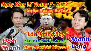 NGÀY RẰM 15 THÁNG 7 2023 TUYỆT ĐỈNH NNDG THANH LONG - HOÀI THANH DÂNG VĂN QUAN HOÀNG BẢY TẠI BẢO HÀ