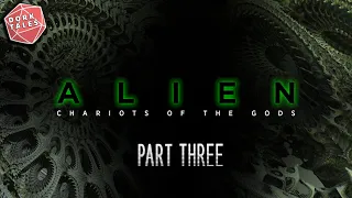 Alien | Chariot of the Gods | Part Three