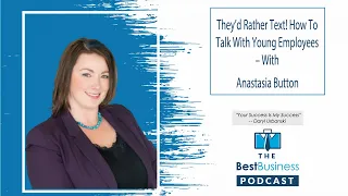 How To Talk With Young Employees - With Anastasia Button