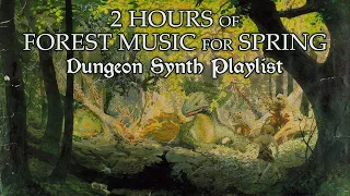 2 Hours of Forest Music for Spring - Dungeon Synth Playlist