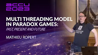 Multi Threading Model in Paradox Games: Past, Present and Future - Mathieu Ropert - ACCU 2023