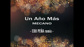 UN AÑO MÁS - MECANO // Edu Peña remix