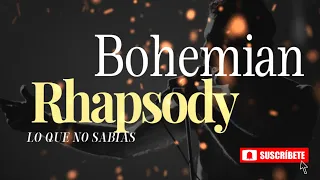 LO QUE NO SABIAS DE BOHEMIAN RHAPSODY.