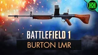 Battlefield 1: BURTON LMR REVIEW (Weapon Guide) | BF1 New Weapons | BF1 Multiplayer Gameplay