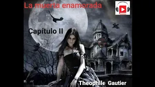 Audiolibro La muerta enamorada Capitulo II (Theophile Gautier )
