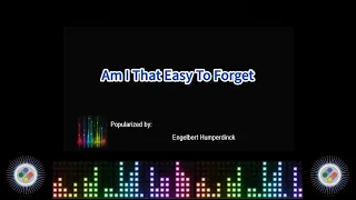 Engelbert Humperdinck Am I That Easy To Forget Karaoke Female Version