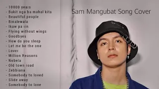 Sam Mangubat Nonstop Song Playlist [Song Cover 2019]