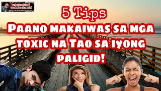 5 paraan paano makaiwas sa mga toxic na tao || 5 tips how to deal toxic people