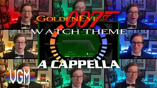 GoldenEye 007 - Watch Theme (A Cappella)