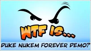 WTF Is... - Duke Nukem Forever ? (demo)