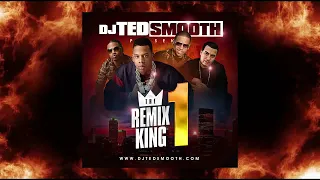 DJ TED SMOOTH - THE REMIX KING 1 (FULL MIXTAPE)