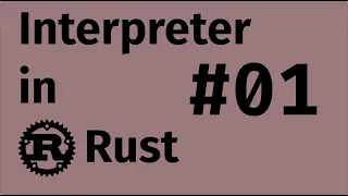 Writing a Compiler and Interpreter in Rust - Part 1