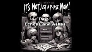 Echoes And Ashes - Saitenspiele - It's Not Just A Phase, Mom! - Track 4