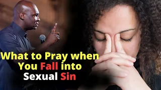 What to Pray when you fall into Sexual Sin | APOSTLE JOSHUA SELMAN