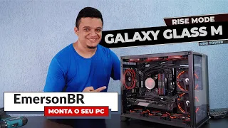 MONTANDO PC PELA PRIMEIRA VEZ NO RISE MODE GALAXY GLASS M