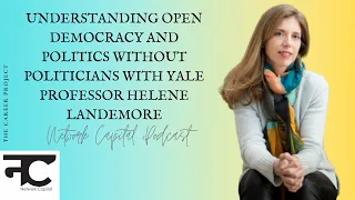 Understanding Open Democracy and Politics without Politicians with Yale Professor Helene Landemore
