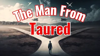 The Man from Taured: Tales of Interdimensional Exploration