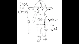 Grol The Goblin - Songs of War (2018)