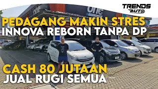 JUAL RUGI! PEDAGANG STRESS LAGI BUTUH UANG. CASH 80 JUTAAN, INNOVA REBORN TANPA DP, ASAL CEPET LAKU.