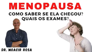 Menopausa: Como Saber se Ela Chegou? Quais os Exames?  || Dr. Moacir Rosa