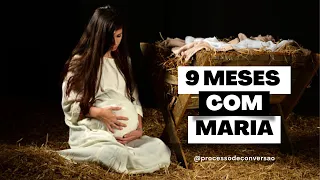 9 Meses com Maria - 27 de Abril - 34º Dia | Processo de Conversão