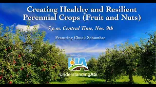 Creating Healthy and Resilient Perennial Crops (Fruit & Nuts)” with Chuck Schembre
