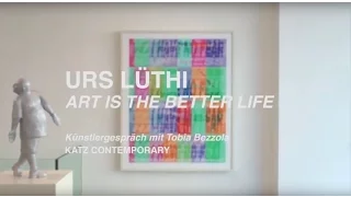 URS LÜTHI ART IS THE BETTER LIFE / Part I