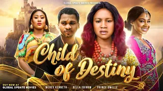 CHILD OF DESTINY (FULL MOVIE) | Mercy Kenneth | New Nollywood Drama Movie