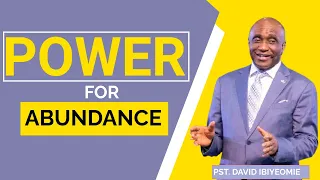 POWER FOR ABUNDANCE BY PASTOR DAVID IBIYEOMIE