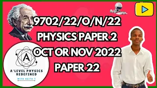 AS LEVEL PHYSICS 9702 PAPER 2 Oct or Nov  2022 || Paper 22 || 9702/22/O/N/22 || Full Explained