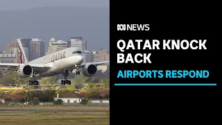 Two of Australia's biggest airports call for Qatar decision review | ABC News