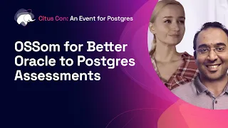 OSSom for Better Oracle to Postgres Assessments | Citus Con: An Event for Postgres 2022