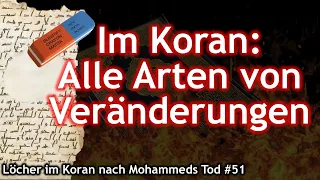 Löcher im Koran Megaserie - Loch #51: Alle möglichen Veränderungen im Koran! Groooße Schock! Valahi!