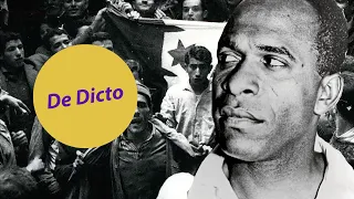 Fanon - Les damnés de la terre - De Dicto #27